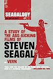 Seagalogy: A Study of the Ass-Kicking Films of Steven Seagal livre