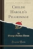 Childe Harold's Pilgrimage: A Romaunt (Classic Reprint) livre