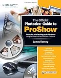 The Official Photodex Guide to Proshow livre