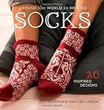 Around the World in Knitted Socks: 26 Inspired Designs livre