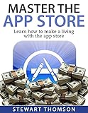 Master The App Store: Learn how to make a living with the app store (English Edition) livre