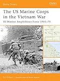 The US Marine Corps in the Vietnam War: III Marine Amphibious Force 1965-75 livre