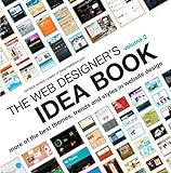 The Web Designer's Idea Book Volume 2: More of the Best Themes, Trends and Styles in Website Design livre