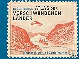 Atlas der verschwundenen Länder: Weltgeschichte in 50 Briefmarken livre