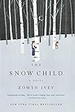 The Snow Child: A Novel livre