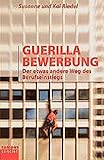 Guerilla Bewerbung: Der etwas andere Weg des Berufseinstiegs (campus concret) livre