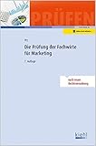 Die Prüfung der Fachwirte für Marketing (Prüfungsbücher für Fachwirte und Fachkaufleute) livre