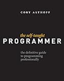 The Self-Taught Programmer: The Definitive Guide to Programming Professionally (English Edition) livre