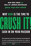 Crush It!: Why NOW Is the Time to Cash In on Your Passion livre
