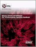 Release, Control and Validation: ITIL V3 Intermediate Capability Handbook livre