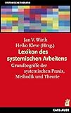 Lexikon des systemischen Arbeitens: Grundbegriffe der systemischen Praxis, Methodik und Theorie livre