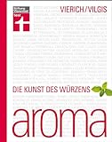 Aroma: Die Kunst des Würzens livre