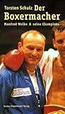 Der Boxermacher: Manfred Wolke & seine Champions livre