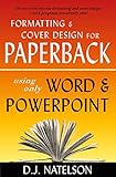 Formatting & Cover Design for Paperback Using Only Word & PowerPoint (English Edition) livre