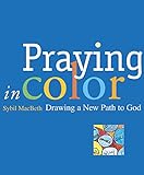 Praying in Color: Drawing a New Path to God livre