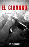 El Cigarro: Las reglas básicas (Spanish Edition) livre