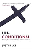Unconditional: Rescuing the Gospel from the Gays-vs-Christians Debate (English Edition) livre