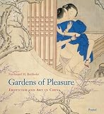 Gardens of Pleasure: Eroticism and Art in China livre