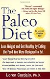 The Paleo Diet: Lose Weight and Get Healthy by Eating the Food You Were Designed to Eat livre