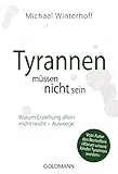 Tyrannen müssen nicht sein: Warum Erziehung allein nicht reicht - Auswege livre