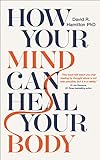 How Your Mind Can Heal Your Body: 10th-Anniversary Edition (English Edition) livre