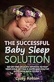 The Successful Baby Sleep Solution: No-Cry and Delicate Methods to Help Your Child Getting a Happy a livre