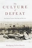 Culture of Defeat: On National Trauma, Mourning and Recovery livre