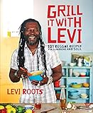 Grill it with Levi: 101 Reggae Recipes for Sunshine and Soul livre