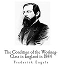 The Condition of the Working-Class in England in 1844: Frederick Engels livre