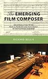 The Emerging Film Composer:An Introduction to the People, Problems and Psychology of the Film Music livre