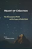 Heart of Creation: The Mesoamerican World and the Legacy of Linda Schele (English Edition) livre