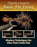 Charlie Craven's Basic Fly Tying: Modern Techniques for Flies That Catch Fish (English Edition) livre