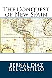 The Conquest of New Spain (English Edition) livre