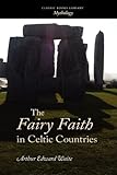 The Fairy Faith in Celtic Countries livre