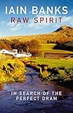 Raw Spirit: In Search of the Perfect Dram livre