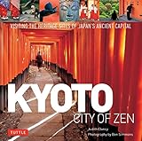 Kyoto: City of Zen: Visiting the Heritage Sites of Japan's Ancient Capital livre