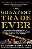 The Greatest Trade Ever: The Behind-the-Scenes Story of How John Paulson Defied Wall Street and Made livre