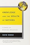Knowledge and the Wealth of Nations - A Story of Economic Discovery livre