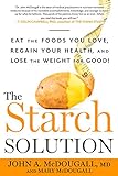 The Starch Solution: Eat the Foods You Love, Regain Your Health, and Lose the Weight for Good! livre