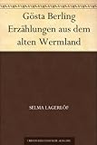 Gösta Berling Erzählungen aus dem alten Wermland livre