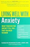 Living Well with Anxiety: What Your Doctor Doesn't Tell You... Tha (Living Well (Collins)) (English livre