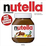 Nutella: Noch mehr köstliche Rezepte! (German Edition) livre
