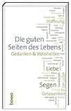 Die guten Seiten des Lebens: Gedanken & Weisheiten livre