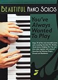 Beautiful Piano Solos You'Ve Always Wanted To Play livre