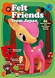 Felt Friends from Japan: 86 Super-cute Toys and Accessories to Make Yourself livre