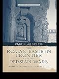 The Roman Eastern Frontier and the Persian Wars AD 363-628 (English Edition) livre