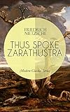 THUS SPOKE ZARATHUSTRA (Modern Classics Series): The Magnum Opus of the World's Most Influential Phi livre