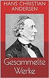 Gesammelte Werke (Vollständige und illustrierte Ausgaben: Märchen, Der Improvisator, O.Z. u.v.m.) livre