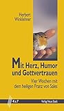 Mit Herz, Humor und Gottvertrauen: Vier Wochen mit dem heiligen Franz von Sales (4 x 7) livre