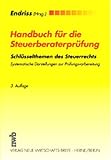 Handbuch für die Steuerberaterprüfung. Schlüsselthemen des Steuerrechts. Systematische Darstellun livre